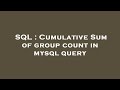 SQL : Cumulative Sum of group count in mysql query