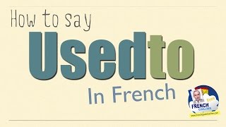 How to say Used to in French