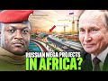 The Newest Russian projects in Africa Making America Jealous