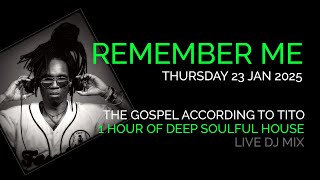 Deep Soulful House | Remember Me | The Gospel According to Tito | 23 Jan 2025