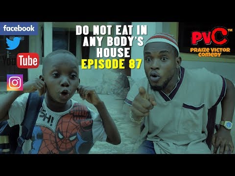 Praize Victor Comedy – Do Not Eat in Anybody’s House
