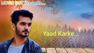 Yaad Karke (Lyrics) Song || Gajendra Verma || MUSIC BOY ||