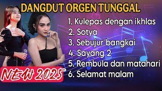 LAGU DANGDUT ORGEN TUNGGAL TERBARU 2025  | KUMPULAN LAGU DANGDUT LAWAS PALING DICARI BUAT SANTAI