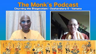 Churning the Bhagavatam- Dashavatara 5  Vamana - The Monk's Podcast 89 with Krishna Kshetra Maharaja