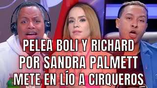 RICHARD DICE BOLI METIÓ A SANDRA A MAÑANERO, PORQUE MAJARON Y SE ARMA TREMENDO LÍO