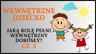 WEWNĘTRZNE DZIECKO cz3 Kim jest wewnętrzny dorosły?