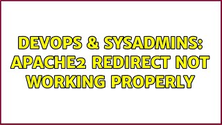 DevOps & SysAdmins: Apache2 redirect not working properly (2 Solutions!!)