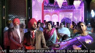 LIVE   WEDDING   ARSHDEEP KAUR  WEDS  DILVIR SINGH  DHILLON