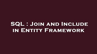 SQL : Join and Include in Entity Framework