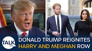 Donald Trump Reignites Prince Harry And Meghan Markle Row Days Before Coronation