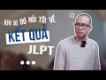 KHI AI ĐÓ HỎI TÔI VỀ KẾT QỦA JLPT || ĂN TẾT VĂN MINH KHÔNG HỎI KẾT QUẢ JLPT