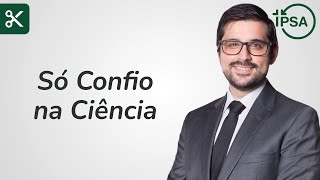 Podemos confiar cegamente na Ciência? - Gabriel Junqueira