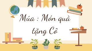 Múa : Món quà tặng Cô