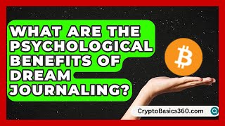 What Are the Psychological Benefits of Dream Journaling? | Dream Discovery Den