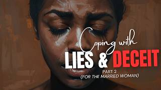 Coping With Lies And Deceit Part 2