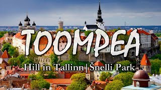 TOOMPEA Hill in Tallinn | Šnelli Park | Visit Estonia