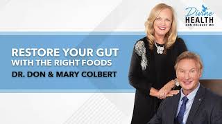 Restore Your Gut with the Right Foods | Dr Don \u0026 Mary Colbert - Divine Health Podcast