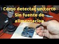 Como detectar un corto sin fuente de alimentacion  parte 2