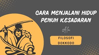 Menjalani Hidup Penuh Kesadaran Ala Filosofi Dokkodo || Jadi Lebih Baik