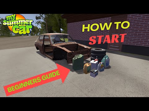 My Summer Car - How to Start (Beginners Guide)