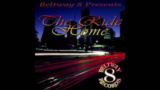 Beltway 8 - The Ride Home (2004) [Full Mixtape] Houston, TX