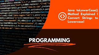 Java toLowerCase() Method Explained | Convert Strings to Lowercase!