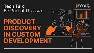 Product Discover in Custom Development - Tech Talk Ep. 9