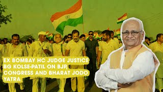 Ex Bombay HC judge justice BG Kolse-Patil on BJP, Congress and Bharat Jodo Yatra