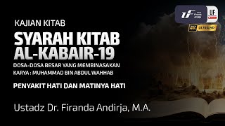 Al-Kabair #19: Penyakit Hati dan Matinya Hati - Ustadz DR. Firanda Andirja M.A.