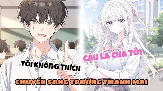 Thấy Tôi Chưa Có Bạn Gái Mẹ Chuyển Tôi Sang Trường Của Thanh Mai Trúc Mã