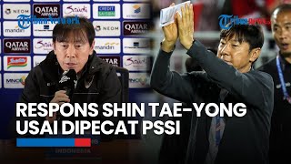 Respons Shin Tae-yong usai Dipecat sebagai Pelatih Timnas Indonesia