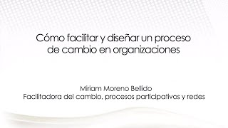 Cómo facilitar y diseñar un proceso de cambio en organizaciones · Empresa en Red