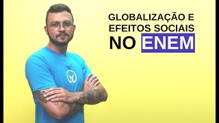 Sociologia no Enem: Globalização e Efeitos Sociais - Brasil Escola
