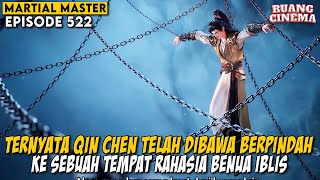 TERNYATA QIN CHEN BERADA DI ALAM RAHASIA BENUA IBLIS - ALUR CERITA MARTIAL MASTER EPS 522