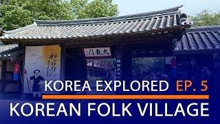 Korea Explored -- Ep. 5 Korean Folk Village