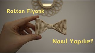 Rattan Fiyonk Yapımı, Rattan örgü ile dekor, papyon yapımı,diy, Rattan hasır bambu kurdele yapımı