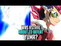 Was Astral About To Defeat Yuma? [Yugioh ZEXAL Finale]