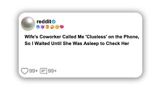 (Full story) Wife's Coworker Called Me 'Clueless' on the Phone, So I Waited Until She Was Asleep to