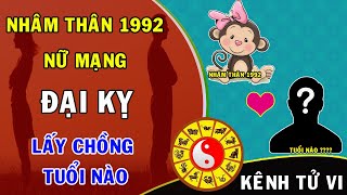 Nhâm Thân 1992 nữ mạng đại kỵ lấy chồng tuổi nào