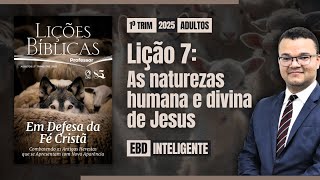 Lição 7 [Adultos] - As naturezas humana e divina de Jesus - EBD Inteligente