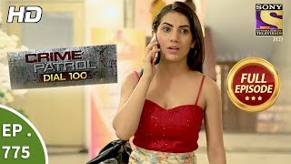 Crime Patrol Dial 100 - Ep 775 - Full Episode - 11th May, 2018