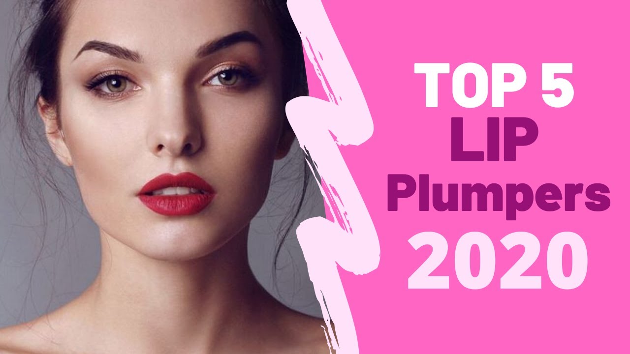 Top 5 Lip Plumpers 2020 | Best Lip Plumpers 2020 - YouTube