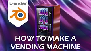 Blender Vending Machine Tutorial