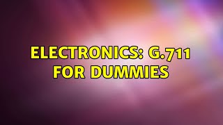 Electronics: G.711 for dummies