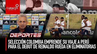 Selección Colombia: Itinerario del viaje a Perú para partido de Eliminatorias | Caracol Radio