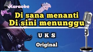 Di Sini Menanti Di Sana Menunggu - UKS (Karaoke Version) Original