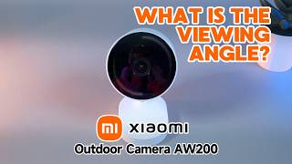 Xiaomi Outdoor Camera AW200: What is the Viewing Angle? | Functions You Didn’t Know About