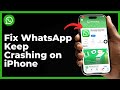 How to Fix WhatsApp Keep Crashing on iPhone | WhatsApp Crash Issue Solution
