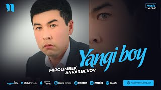 Mirolimbek Anvarbekov - Yangi boy (audio 2023)