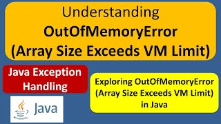 Understanding OutOfMemoryError (Array Size Exceeds VM Limit) | Java Exception handling
